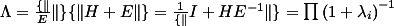 Lambda = frac{|E|}{|H+E|} = frac{1}{|I+HE^-1|} = prod (1 + lambda_i)^-1